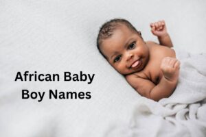 Read more about the article Top 275 African Baby Boy Names with Meanings [2026]