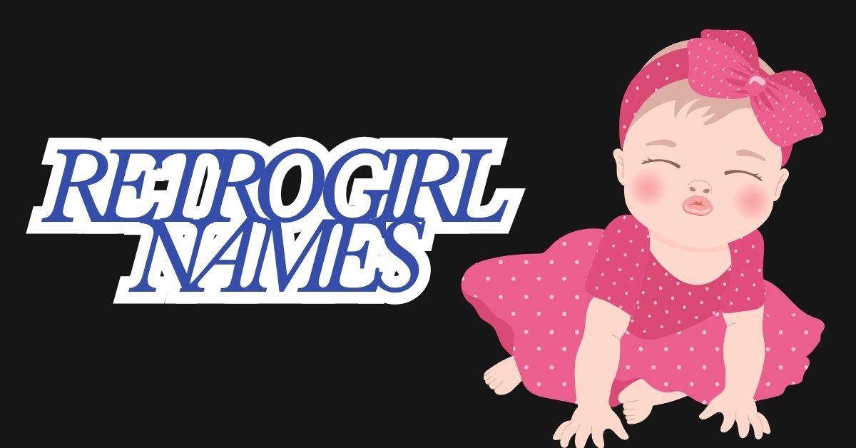 You are currently viewing 550+ Best Retro Girl Names in 2026