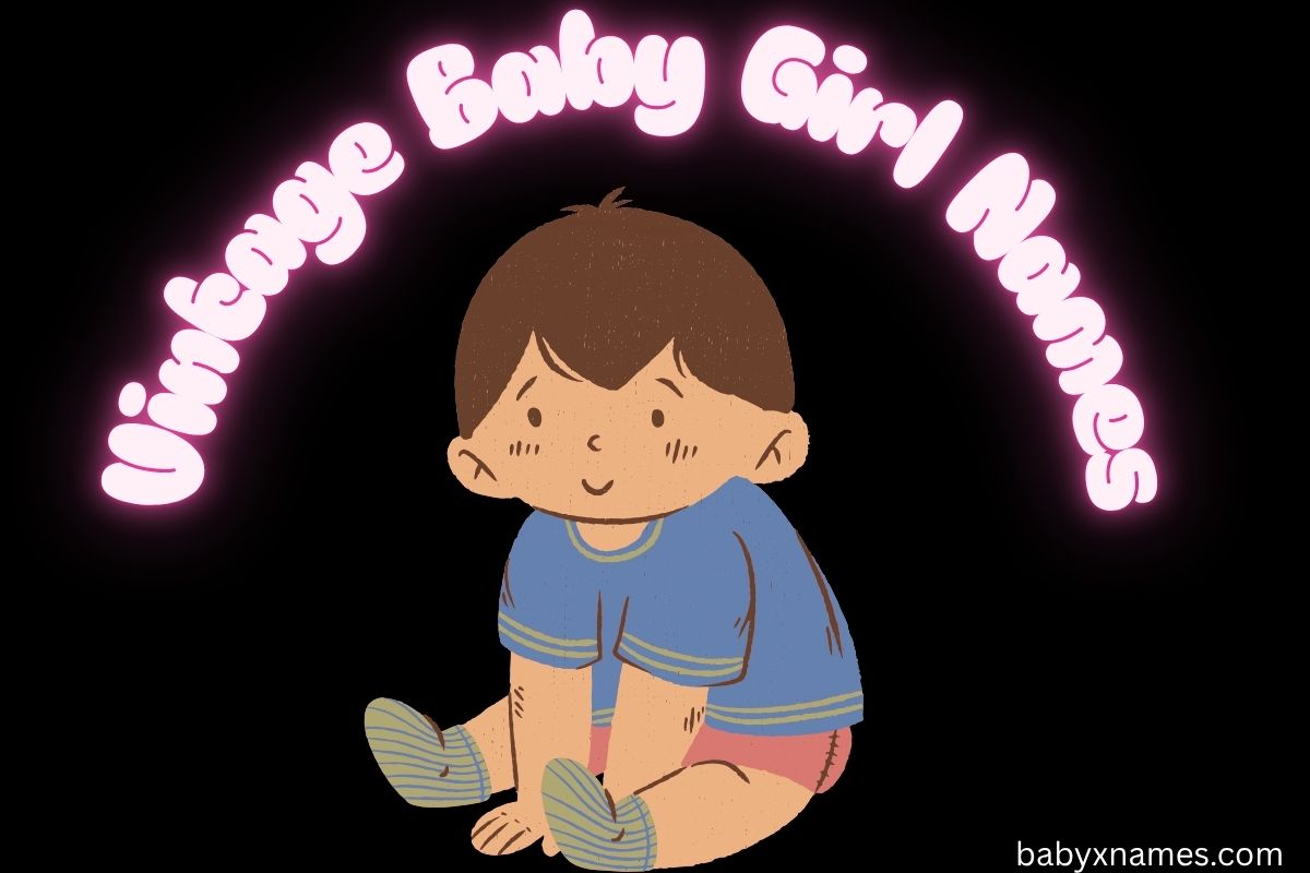 Read more about the article 3000+  Best Vintage Baby Girl Names With Meanings That Are Unique, Classic, Cool