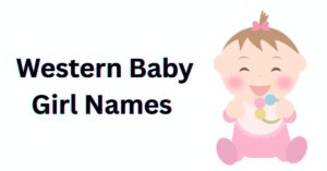 Read more about the article 450+ Top Western Baby Girl Names With Meanings [2026]