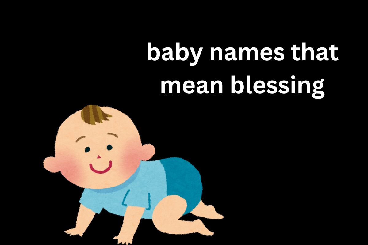 You are currently viewing Top 100+ Baby Names That Mean Blessing