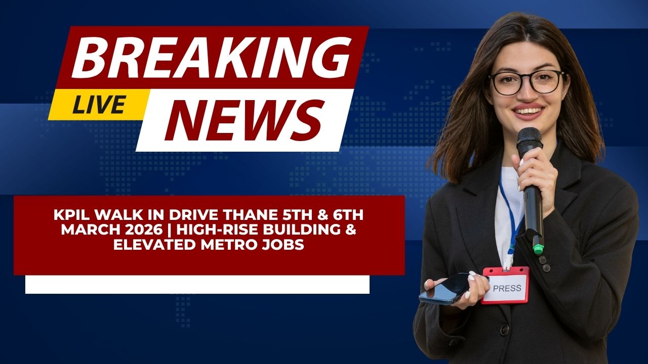 KPIL Walk In Drive Thane 5th & 6th March 2026 | High-Rise Building & Elevated Metro Jobs