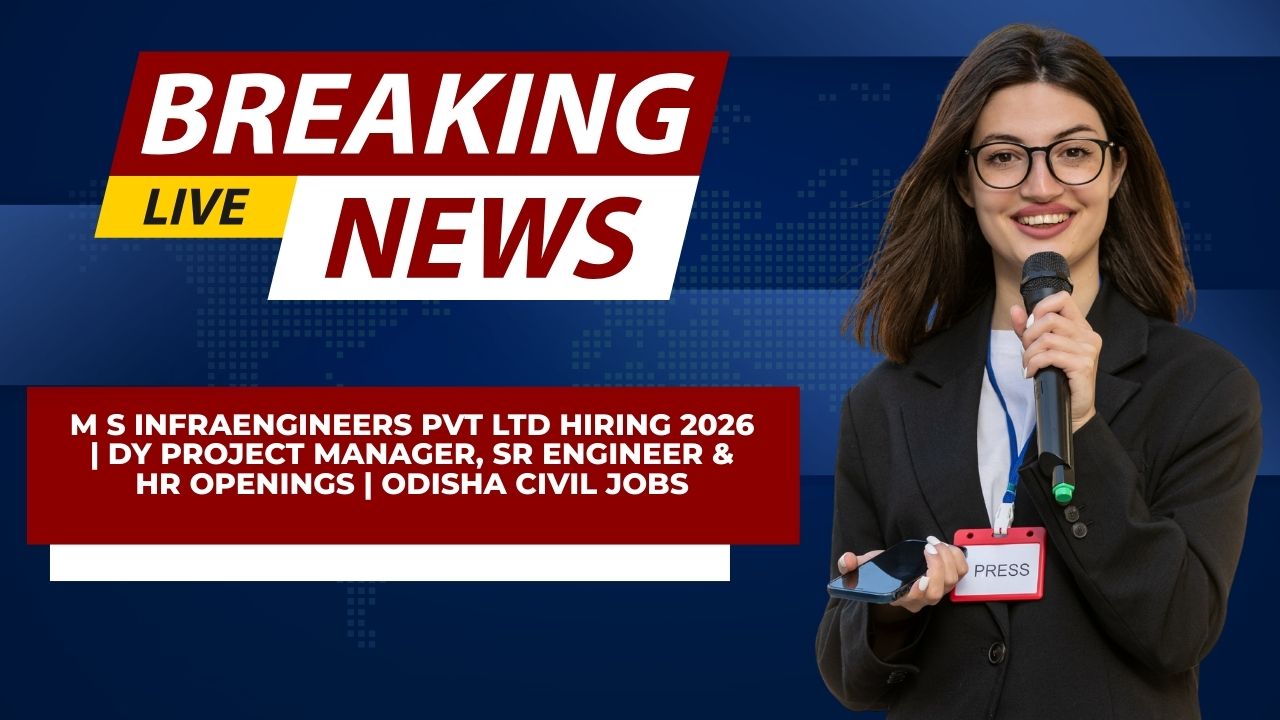 M S Infraengineers Pvt Ltd Hiring 2026 | Dy Project Manager, Sr Engineer & HR Openings | Odisha Civil Jobs
